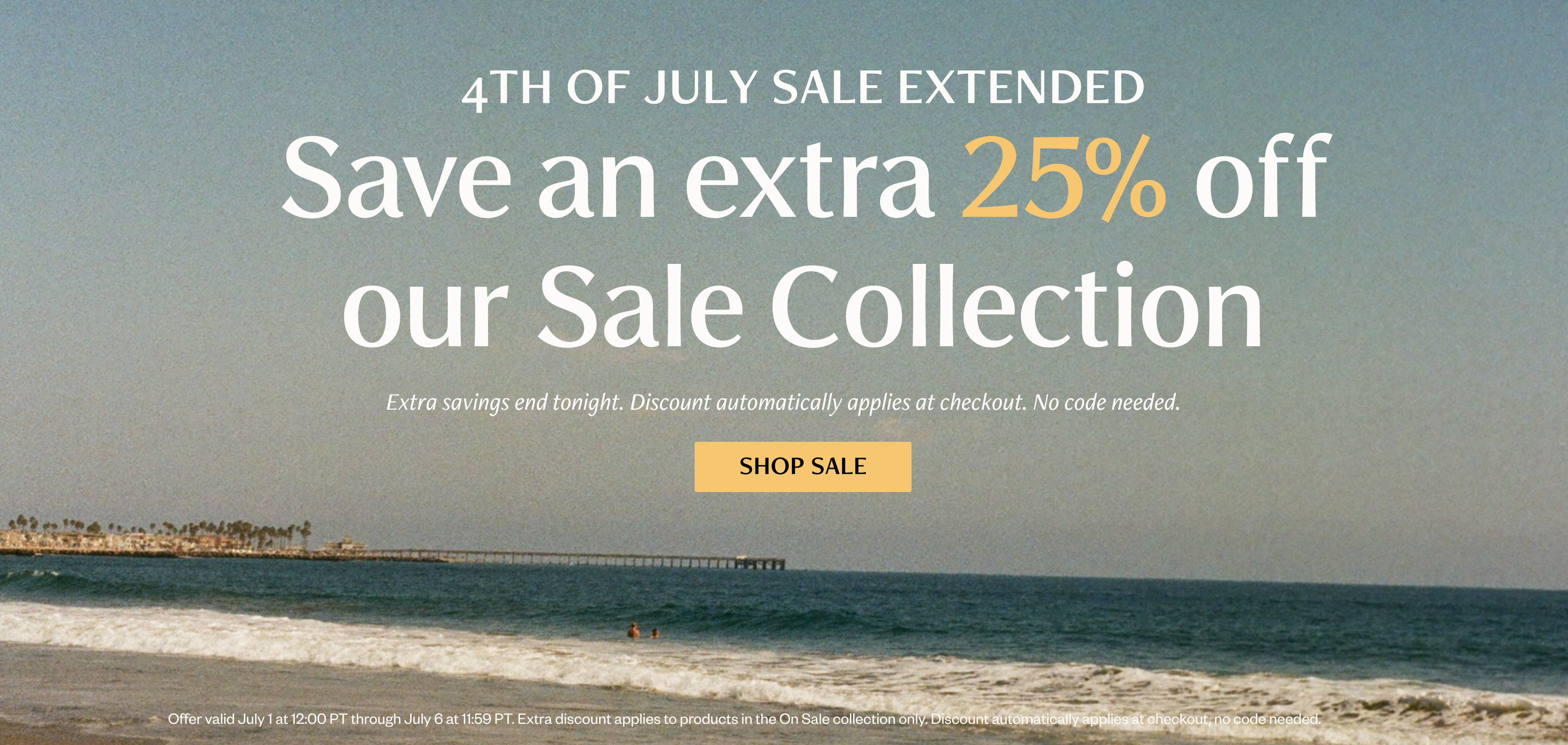 Beach scene with pier in the background and text overlay announcing the 4th of July sale has been extended, with an extra 25% off the sale collection ending tonight, with a Shop Sale button.